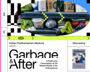 Read more about the article IPN Livestream: Garbage and After: A Posthuman Conversation on the Wasted Worlds of the Anthropocene